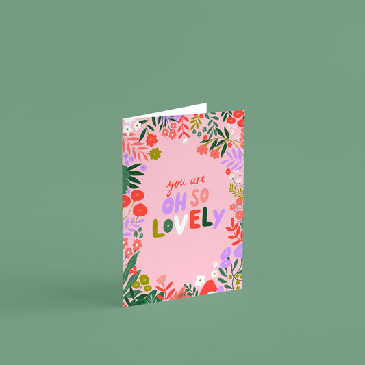 You are 'Oh So Lovely', Greetings Card